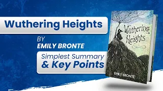 Wuthering Heights by Emily Bronte | Simple Summary in less than 15 Minutes