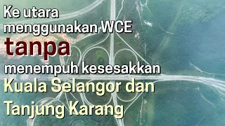 Ke utara guna WCE tanpa melalui Kuala Selangor dan Tanjung Karang