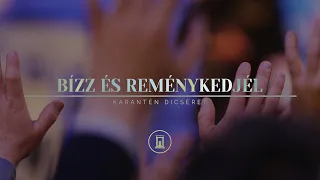 Bízz és reménykedjél | Karantén Dicséret