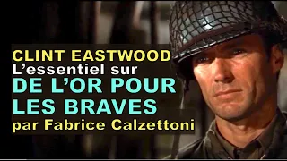 L'essentiel sur DE L'OR POUR LES BRAVES avec Clint Eastwood par Fabrice Calzettoni