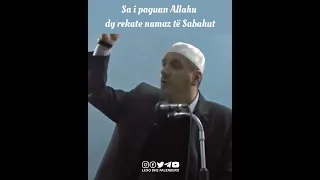 Sa i paguan Allahu dy rekate Namaz të Sabahut? - Hoxhë Enis Rama