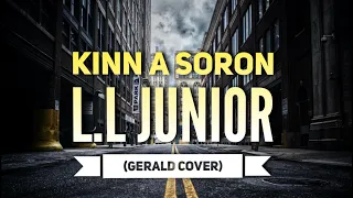 Kinn a Soron - L.L Junior (Gerald Cover)