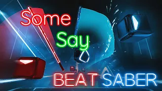 Nea - Some Say | Beat Saber