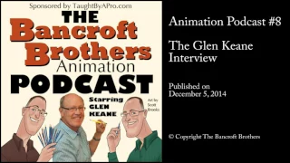 Bancroft Brothers Animation Podcast #8 – The Glen Keane Interview