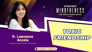 Toxic Friendship | Lawrence Anzela - Buddhist Podcast (Ed_Mindfulness FTYA_1)