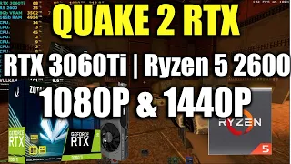 Quake 2 RTX - RTX 3060Ti | Ryzen 5 2600 | 1440P & 1080P