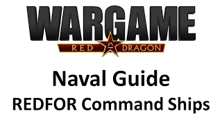 Wargame Red Dragon - Naval Guide - Redfor Command Ships