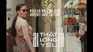 Saigon Soul Revival - Ai Thật Lòng Yêu Ai (Who Truely Loves Who?)