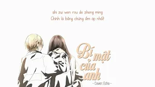 [Vietsub + Pinyin] Bí Mật Của Anh || 我的秘密 - Echo (Cover)