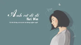 ANH CỨ ĐI ĐI - HARI WON [ LYRICS VIDEO ]