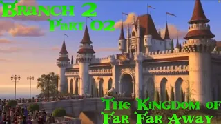 "Branch" (Shrek) 2 Part 02-The Kingdom of Far Far Away