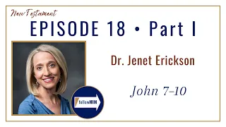 John 7-10 Part 1 • Dr. Jenet Erickson • Apr. 24 - Apr. 30 • Come Follow Me