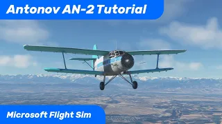 Antonov AN-2 | Full Flight Tutorial MSFS