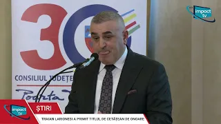 TRAIAN LARIONESI A PRIMIT TITLUL DE CETĂȚEAN DE ONOARE