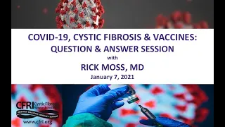 COVID-19, Cystic Fibrosis & Vaccines: Q & A with Richard Moss, MD