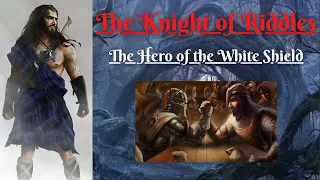 The Knight of Riddles: The Hero of the White Shield (Scottish Folklore)