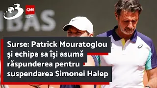 Surse: Patrick Mouratoglou şi echipa sa îşi asumă răspunderea pentru suspendarea Simonei Halep