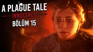 ANILAR - A PLAGUE TALE: INNOCENCE TÜRKÇE - BÖLÜM 15