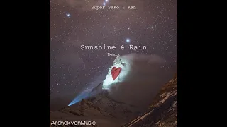 Super Sako feat. Kan - Sunshine & Rain ( ArshakyanRemix ) / ArshakyanMusic