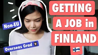 Getting a Job in Finland as a BURMESE | Non-EU Overseas Graduate 🎓