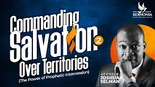 Commanding Salvation Over Territories Part II(The Power Of Prophetic Intercession) II06II02II2022