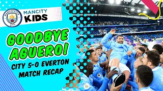 GOODBYE SERGIO AGUERO | MATCH RECAP | MAN CITY 5-0 EVERTON