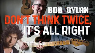 Bob Dylan - Don’t Think Twice, It’s All Right [Guitar Cover]