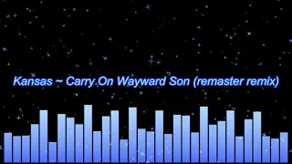 Kansas ~ Carry On Wayward Son (remaster remix)