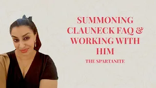 Summoning Clauneck FAQ & Working with Him | The Spartanite | Nadia Arain