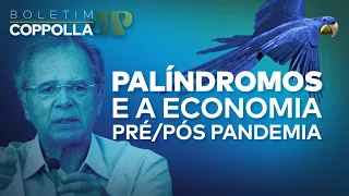 22.02.2022: Palíndromos, Paulo Guedes e a Economia da Pandemia – Boletim Coppolla #38