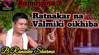 Ratnakar na Valmiki oikhiba, Ramayana Wari Manipuri part 3, Raconteur:B.Ranadev Sharma