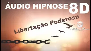 🔴Áudio Hipnose 8D🎧 - LIBERTAÇÃO PODEROSA - Milton Alencar