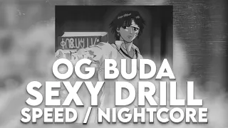 OG Buda- SEXY DRILL (FULL ALBUM) (SPEED UP + REVERB)