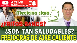 🧐 FREIDORAS DE AIRE CALIENTE 🤷 ¿SALUDABLES las Fryer Air? ¿ADELGAZANTES? | Medicina Clara