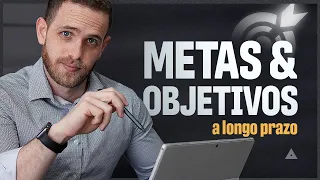 Como conseguir cumprir METAS e OBJETIVOS a longo prazo?