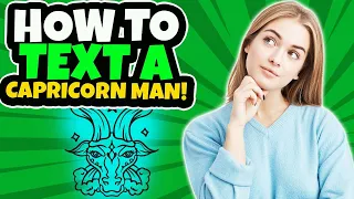 How to Text a Capricorn Man to Make Him Like You | How to Attract a Capricorn Man Through Text