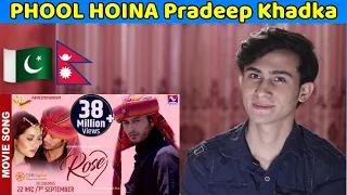 Pakistani Reaction PHOOL HOINA - "ROSE" Movie Song  Pradeep Khadka song | nepali song reaction