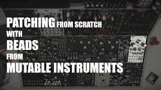 Patching from scratch with Mutable Instruments Beads