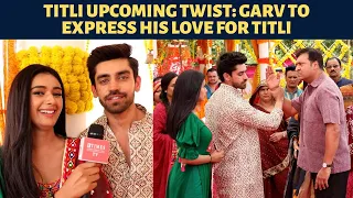 Titli to witness a new twist; Families will oppose Garv and Titli's union