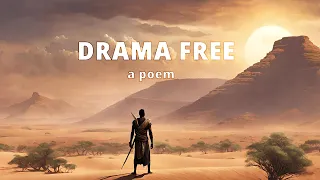 Poem: Drama Free [Excerpt]