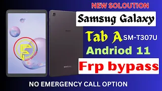 Galaxy Tab A (2020) 8.4 Frp Bypass Andriod 11 |SM-T307U| Samsung Frp Bypass No Adb enable