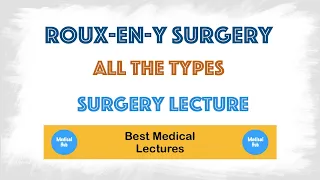 Roux En Y Surgery : All the types with detail explanation