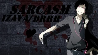 SARCASM! Izaya - Durarara!! AMV