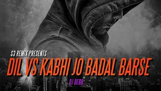 Dil vs Kabhi Jo Badal Barse-Mashup | Dj Debb | Shreya Ghoshal | Ek Villain Returns | S3 Remix |