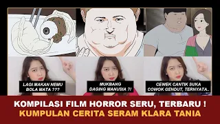 KOMPILASI CERITA SERAM KLARA TANIA | Kumpulan Video Alur Film Animasi Horror, Seru, Viral, Terbaru !