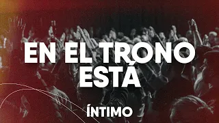 En El Trono Está (Live) (Christine D'Clario) | Íntimo Noche De Adoración | CFC Martínez