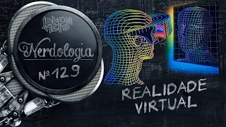 Realidade Virtual | Nerdologia