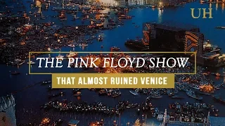 The Pink Floyd Show that almost ruined Venice