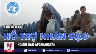 LHQ kêu gọi hỗ trợ nhân đạo người dân Afghanistan - VNEWS