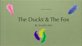 Arnold Lobel's Fables: story The Ducks & The Fox